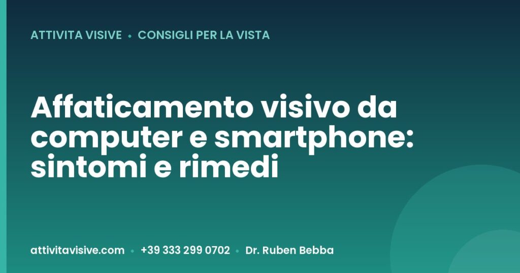 Affaticamento visivo da computer e smartphone: sintomi e rimedi — Attività Visive, Dr. Ruben Bebba