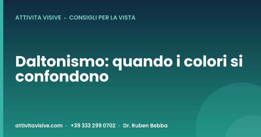 Daltonismo: quando i colori si confondono — Attività Visive, Dr. Ruben Bebba