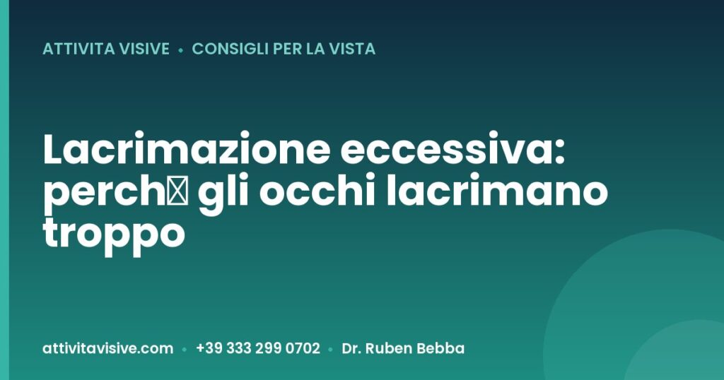 Lacrimazione eccessiva: perché gli occhi lacrimano troppo — Attività Visive, Dr. Ruben Bebba