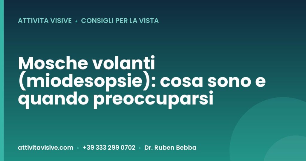 Mosche volanti (miodesopsie): cosa sono e quando preoccuparsi — Attività Visive, Dr. Ruben Bebba