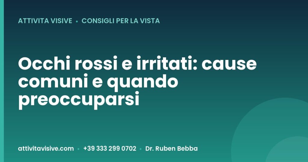 Occhi rossi e irritati: cause comuni e quando preoccuparsi — Attività Visive, Dr. Ruben Bebba