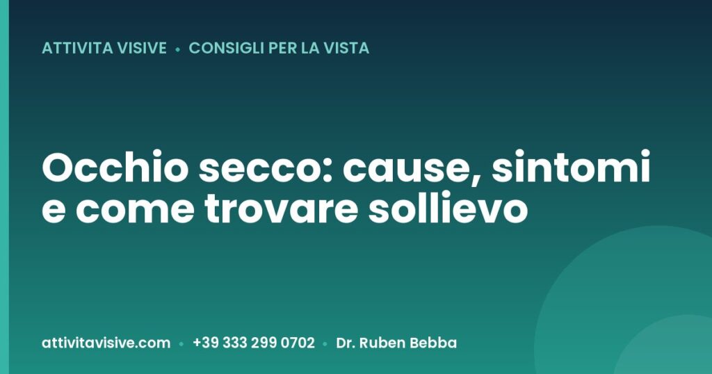 Occhio secco: cause, sintomi e come trovare sollievo — Attività Visive, Dr. Ruben Bebba