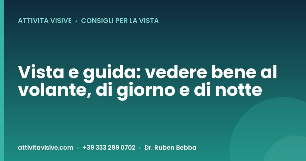 Vista e guida: vedere bene al volante, di giorno e di notte — Attività Visive, Dr. Ruben Bebba